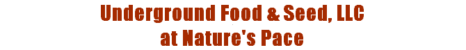 Underground Food & Seed, LLC at Nature's Pace
